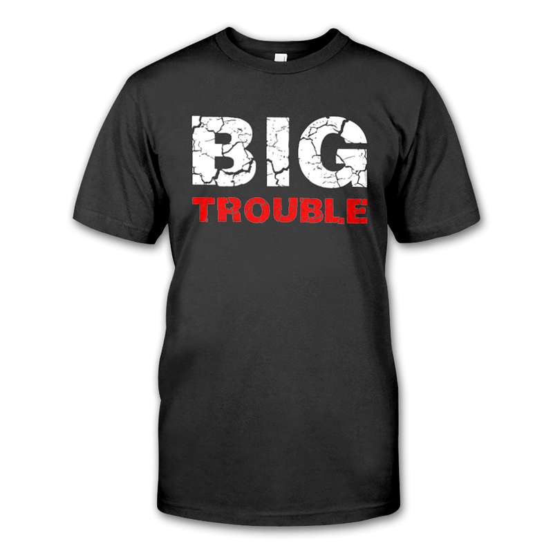 Mens t-shirt 'Big Trouble'