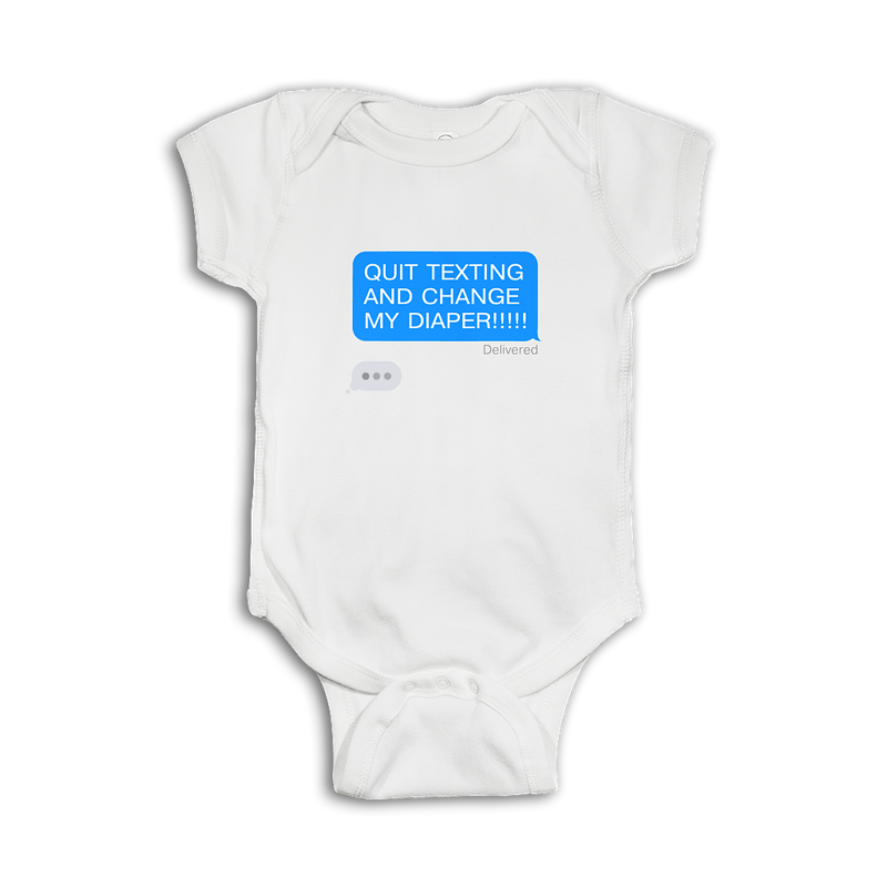 Funny baby Onesie 'Quit texting and change my diaper!'