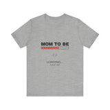 Mom To Be Loading Please Wait T-Shirt