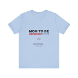 Mom To Be Loading Please Wait T-Shirt