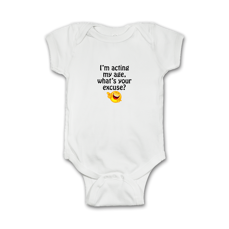 Funny Baby Onesie 'I'm acting my age, what's your excuse?'