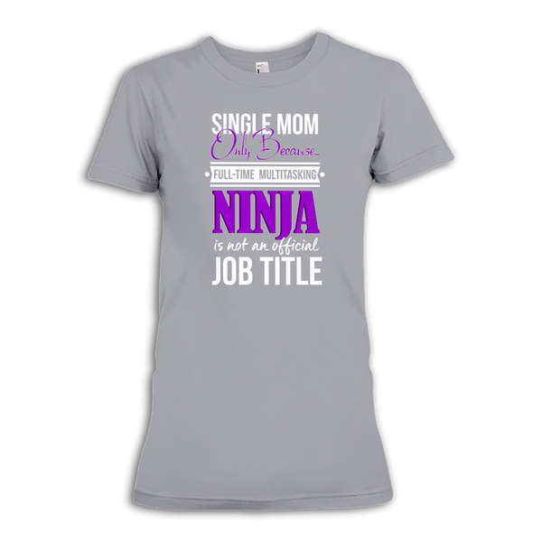 Ladies Short Sleeve T-Shirt 'Single Mom... ninja'